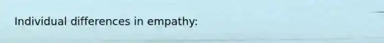 Individual differences in empathy: