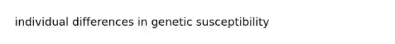 individual differences in genetic susceptibility