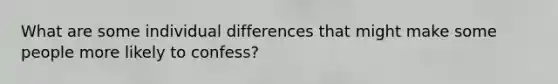 What are some individual differences that might make some people more likely to confess?