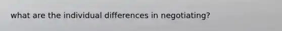 what are the individual differences in negotiating?