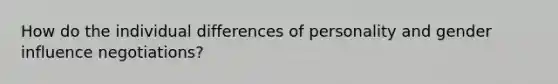 How do the individual differences of personality and gender influence negotiations?