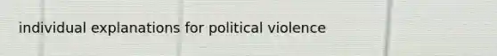 individual explanations for political violence