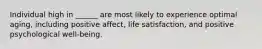 Individual high in ______ are most likely to experience optimal aging, including positive affect, life satisfaction, and positive psychological well-being.