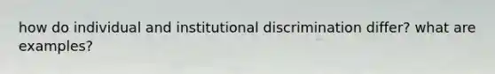 how do individual and institutional discrimination differ? what are examples?