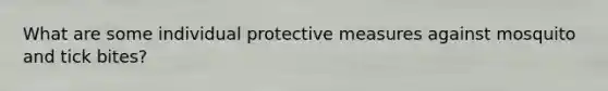 What are some individual protective measures against mosquito and tick bites?