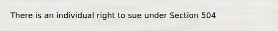 There is an individual right to sue under Section 504