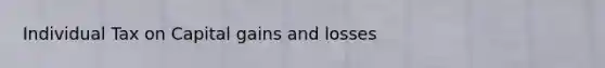 Individual Tax on Capital gains and losses