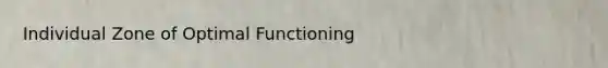 Individual Zone of Optimal Functioning