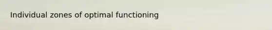 Individual zones of optimal functioning