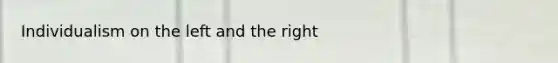 Individualism on the left and the right