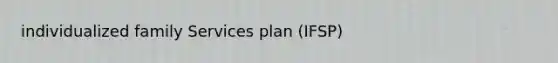 individualized family Services plan (IFSP)