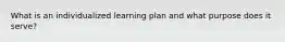 What is an individualized learning plan and what purpose does it serve?