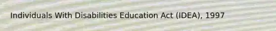 Individuals With Disabilities Education Act (IDEA), 1997