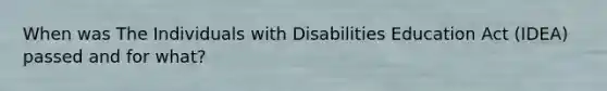 When was The Individuals with Disabilities Education Act (IDEA) passed and for what?