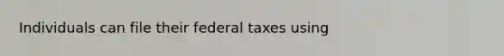 Individuals can file their federal taxes using