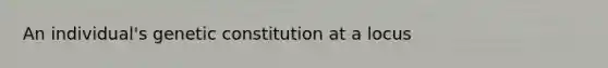 An individual's genetic constitution at a locus