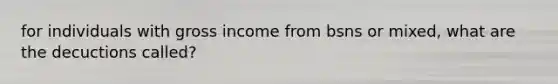 for individuals with gross income from bsns or mixed, what are the decuctions called?