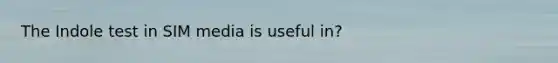 The Indole test in SIM media is useful in?