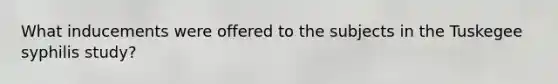 What inducements were offered to the subjects in the Tuskegee syphilis study?