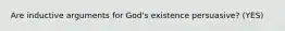 Are inductive arguments for God's existence persuasive? (YES)