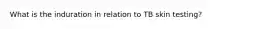 What is the induration in relation to TB skin testing?