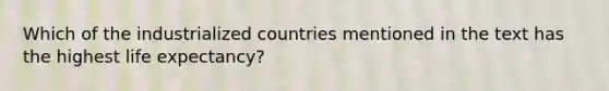 Which of the industrialized countries mentioned in the text has the highest life expectancy?