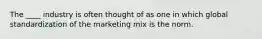 The ____ industry is often thought of as one in which global standardization of the marketing mix is the norm.
