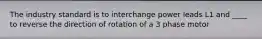 The industry standard is to interchange power leads L1 and ____ to reverse the direction of rotation of a 3 phase motor