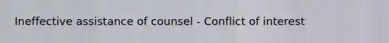 Ineffective assistance of counsel - Conflict of interest