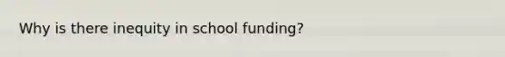 Why is there inequity in school funding?