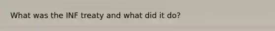 What was the INF treaty and what did it do?