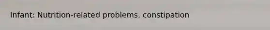 Infant: Nutrition-related problems, constipation