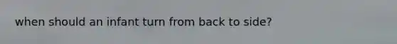 when should an infant turn from back to side?