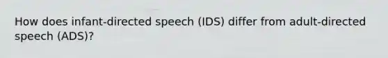 How does infant-directed speech (IDS) differ from adult-directed speech (ADS)?