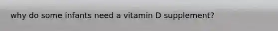 why do some infants need a vitamin D supplement?