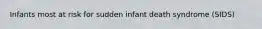 Infants most at risk for sudden infant death syndrome (SIDS)