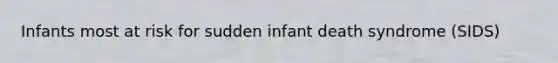 Infants most at risk for sudden infant death syndrome (SIDS)