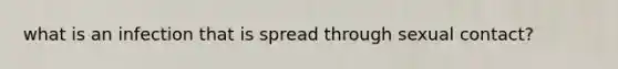 what is an infection that is spread through sexual contact?