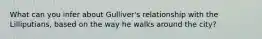 What can you infer about Gulliver's relationship with the Lilliputians, based on the way he walks around the city?