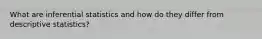 What are inferential statistics and how do they differ from descriptive statistics?