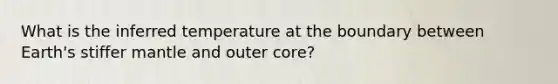 What is the inferred temperature at the boundary between Earth's stiffer mantle and outer core?