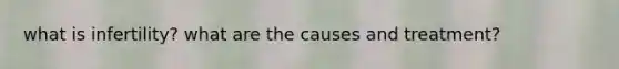 what is infertility? what are the causes and treatment?