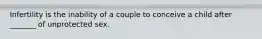 Infertility is the inability of a couple to conceive a child after _______ of unprotected sex.