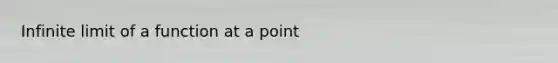 Infinite limit of a function at a point