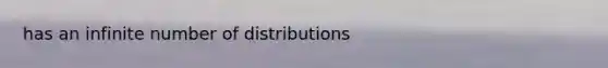 has an infinite number of distributions