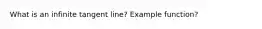 What is an infinite tangent line? Example function?