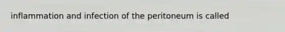 inflammation and infection of the peritoneum is called