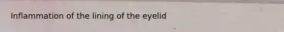 Inflammation of the lining of the eyelid