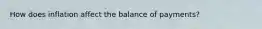 How does inflation affect the balance of payments?