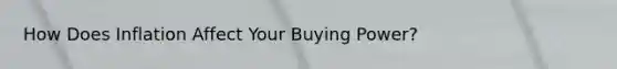 How Does Inflation Affect Your Buying Power?